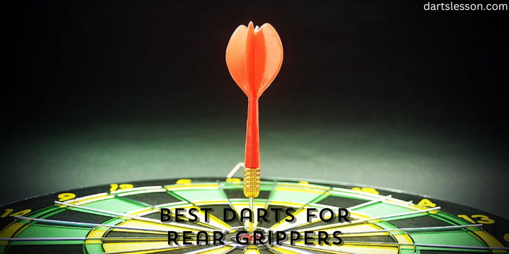 Best Darts for Rear Grippers