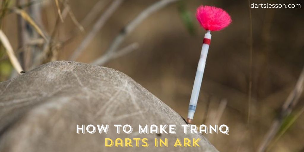 How to Make Tranq Darts in Ark