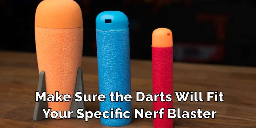 Make Sure the Darts Will Fit
Your Specific Nerf Blaster