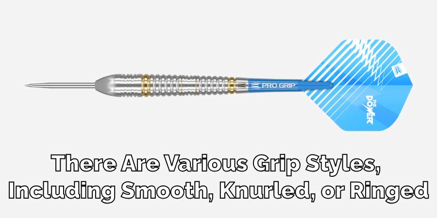 There Are Various Grip Styles, 
Including Smooth, Knurled, or Ringed