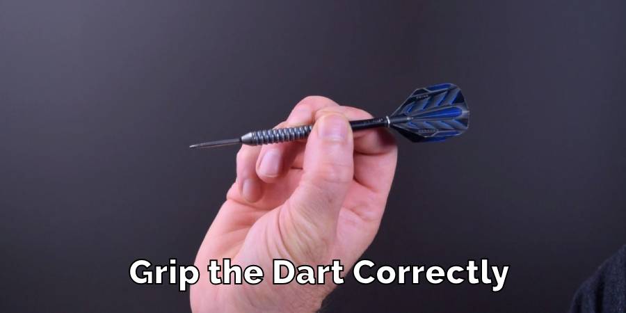 Grip the Dart Correctly