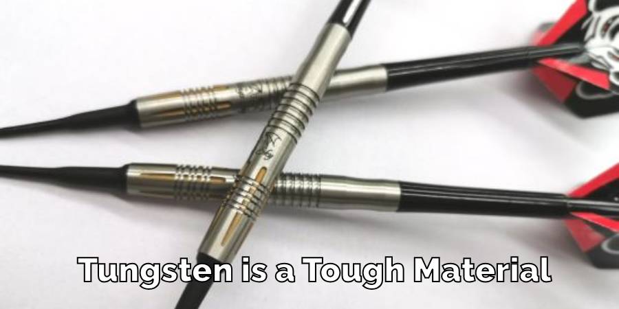 Tungsten is a Tough Material