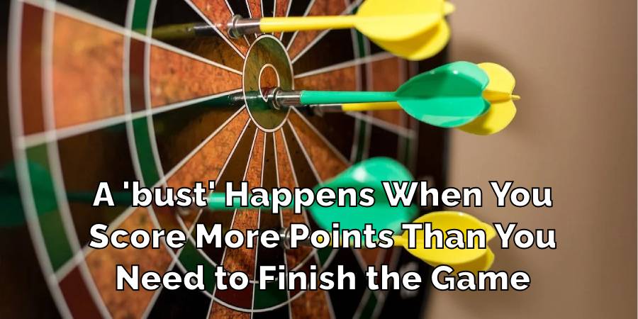 A 'bust' Happens When You
Score More Points Than You
Need to Finish the Game
