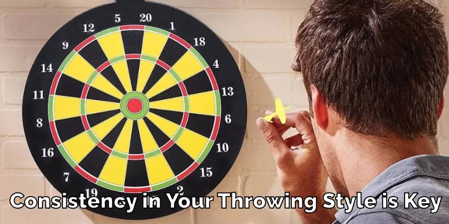 Consistency in Your Throwing Style is Key