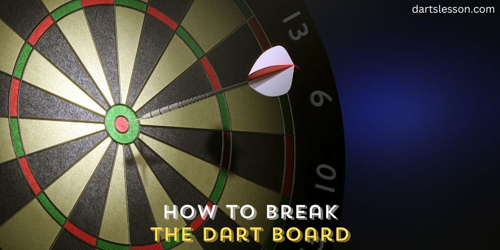 How to Break the Dart Board