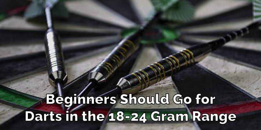 Beginners Should Go for
Darts in the 18-24 Gram Range