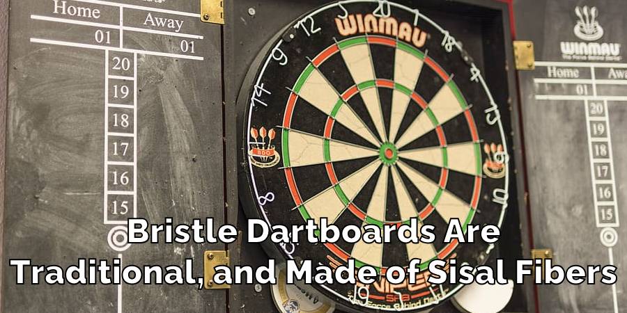 Bristle Dartboards Are
Traditional, and Made of Sisal Fibers