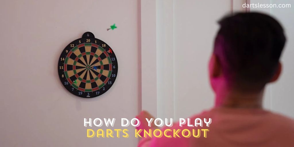 How Do You Play Darts Knockout