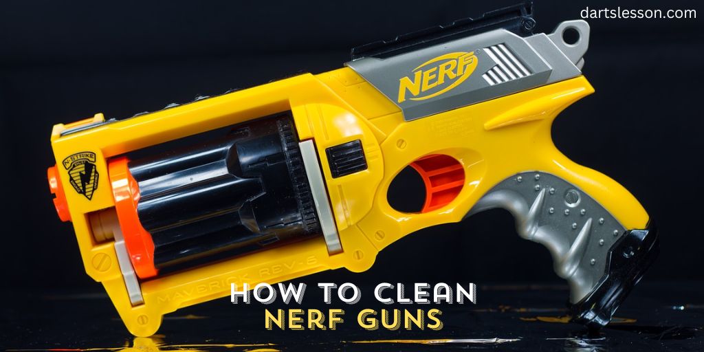 How to Clean Nerf Guns