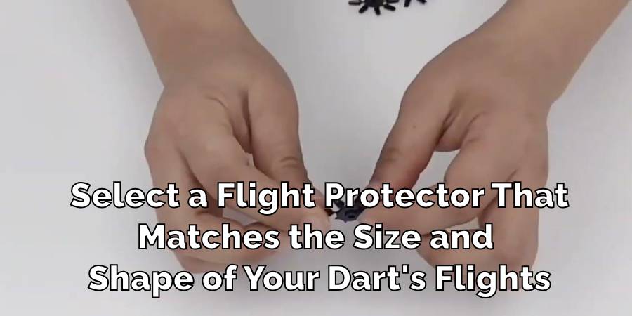 Select a Flight Protector That
Matches the Size and 
Shape of Your Dart's Flights