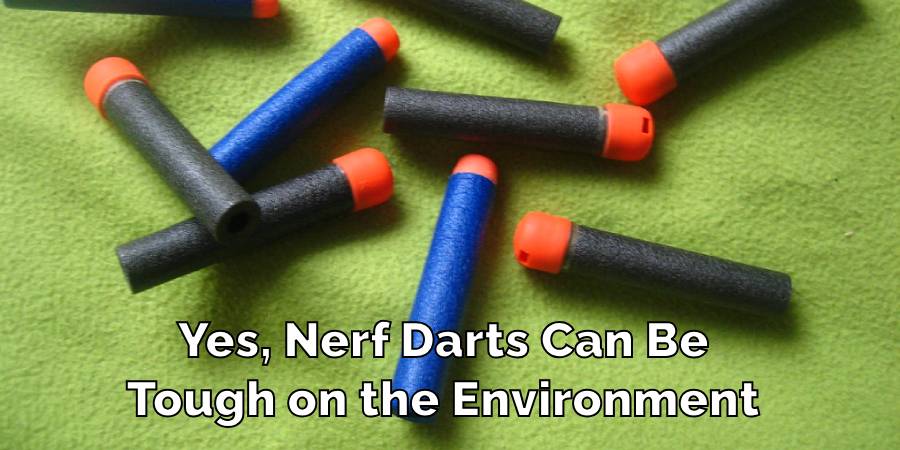 Yes, Nerf Darts Can Be
Tough on the Environment